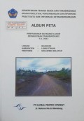 Album Peta Penyusunan Database Lahan Permukiman Transmigrasi Buangin, Kabupaten Luwu Timur, Provinsi Sulawesi Selatan Tahun 2011.