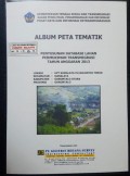 Album Peta Penyusunan Database Lahan Permukiman Transmigrasi UPT Sumalata IV/Bulontio Timur, Kecamatan Sumalata, Kabupaten Gorontalo Utara, Provinsi Gorontalo Tahun 2013