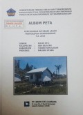 Album Peta Penyusunan Database Lahan Permukiman Transmigrasi Maidi SP.2 Kecamatan Oba Selatan, Kabupaten Tidore Kepulauan, Provinsi Maluku Utara Tahun 2013.