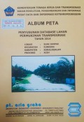 Album Peta Penyusunan Database Lahan Permukiman Transmigrasi Suak Jampak, Kecamatan Rundeng, Kabupaten Subulussalam, Provinsi Aceh Tahun 2014.