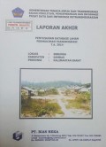 Laporan Akhir Penusunan Database Lahan Permukiman Transmigrasi Sebunga, Kabupaten Sambas, Provinsi Kalimantan Barat Tahun 2014.