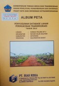 Album Peta Penyusunan Database Lahan Permukiman Transmigrasi Sungai Pelang SP.2 Kecamatan Matan Hilir Selatan, Kabupaten Ketapang, Provinsi Kalimantan Barat Tahun 2014.