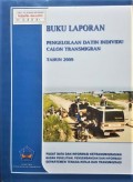 Laporan Pengelolaan Datin Individu Calon Transmigran Tahun 2009.