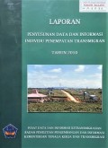 Laporan Penyusunan Data Dan Informasi Individu Penempatan Transmigrasi Tahun 2010.