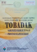 Data Dan Informasi Kawasan Perkotaan Baru ( KPB ) / Kota Terpadu Mandiri ( KTM ) Tobadak, Kabupaten Mamuju Tengah, Provinsi Sulawesi Barat Tahun 2016.