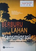 Berburu Lahan Untuk Transmigrasi.