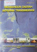 MEMBANGUN DAERAH BERSAMA TRANSMIGRASI.