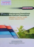 Potensi Pembangunan Permukiman dan Kawasan Transmigrasi, Kab. Mamuju Tegah, Prov. Sulawesi Barat 2014.