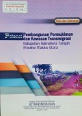 Potensi Pembangunan Permukiman dan Kawasan Transmigrasi, Kab. Halmahera Tengah, Prov. Maluku Utara 2014.
