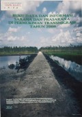 DATA DAN INFORMASI SARANA DAN PRASARANA DI PERMUKIMAN TRANSMIGRASI 2009.