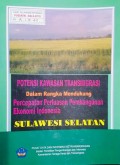 Potensi Kawasan Transmigrasi, Dalam Rangka Mendukung , Percepatan Perluasan Pembangunan Ekonomi Indonesia, Sulawesi Selatan.