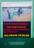 Potensi Kawasan Transmigrasi, Dalam Rangka Mendukung, Percepatan Perluasan Pembangunan Ekonomi Indonesia, Sulawesi Tengah.
