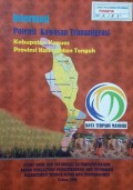 Informasi Potensi Kawasan Transmigrasi, Kabupaten Kapuas, Provinsi kalimantan Tengah 2008.