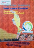 Executive Summary Potensi Kawasan Transmigrasi, Kabupaten Kapuas, Provinsi Kalimantan Tengah 2008.