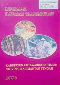 Informasi Kawasan Transmigrasi, Kabupaten Kotawaringin Timur, Provinsi Kalimantan Tengah 2006.