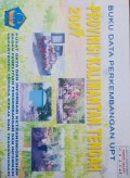 Data Perkembangan UPT Tahun 2007 Kalimantan Tengah.