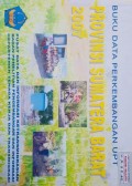 Data Perkembangan UPT Tahun 2007 Provinsi Sumatera Barat.