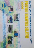 Data Perkembanga UPT Provinsi Sumatera Selatan Tahun 2009.