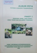 Album Peta Potensi Kawasan Transmigrasi ( Paket I Provinsi Jambi, Jawa Barat, Jawa Timur Dan Sulawesi Tenggara ) 2001.