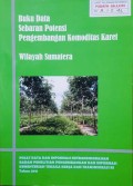 Data Sebaran Potensi Pengembangan Komoditas Karet, Wilayah Sumatera.