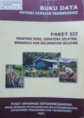 Data Potensi Kawasan Transmigrasi ( Paket III Provinsi Riau, Sumatera Selatan, Bengkulu Dan Kalimantan Selatan ) 2001.
